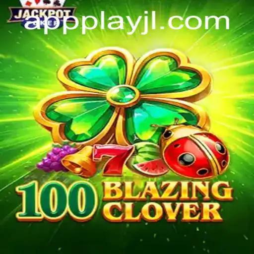 Unlocking the Thrills of 100BlazingClover: An In-Depth Guide